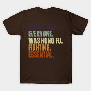 Surely Not Everyone Was Kung Fu Fighting Vintage Retro T-Shirt